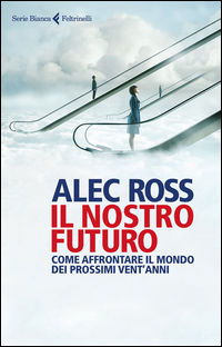 9788807173059 - Il nostro futuro. Come affrontare il mondo dei prossimi vent'anni