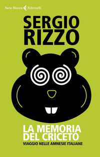 9788807173639 - La memoria del criceto. Viaggio nelle amnesie italiane