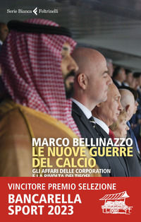 9788807174216 - Le nuove guerre del calcio. Gli affari delle corporation e la rivolta dei tifosi