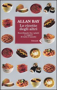 9788807490408 - Le ricette degli altri. Scorribande fra i piatti e i sapori di tutto il mondo