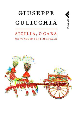 9788807490958 - Sicilia, o cara. Un viaggio sentimentale
