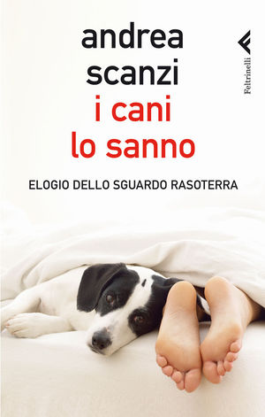 9788807491122 - I cani lo sanno. Elogio dello sguardo rasoterra