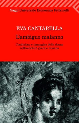 9788807721588 - L'ambiguo malanno. La donna nell'antichità greca e romana