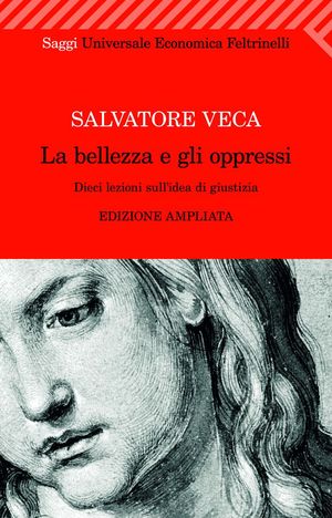 9788807721946 - La bellezza e gli oppressi. Dieci lezioni sull'idea di giustizia