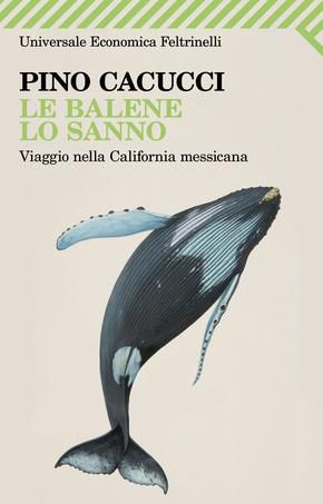 9788807722523 - Le balene lo sanno. Viaggio nella California messicana