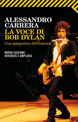 9788807722660 - La voce di Bob Dylan. Una spiegazione dell'America