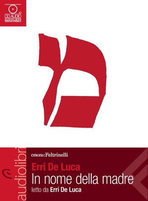 9788807735011 - In nome della madre letto da Erri De Luca. Audiolibro. CD Audio