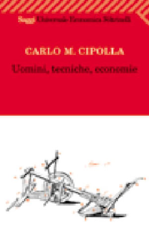 9788807811036 - Uomini, tecniche, economie