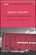 9788807815713 - Il maiale e il grattacielo. Chicago: una storia del nostro futuro