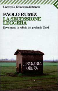 9788807816598 - La secessione leggera. Dove nasce la rabbia del profondo Nord