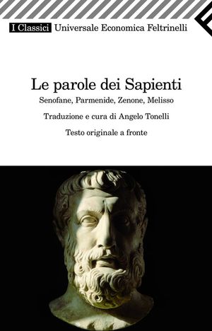 9788807822186 - Le parole dei sapienti. Senofane, Parmenide, Zenone, Melisso. Testo greco a fronte