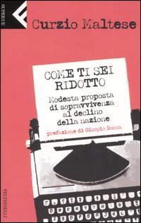 9788807840685 - Come ti sei ridotto. Modesta proposta di sopravvivenza al declino della nazione