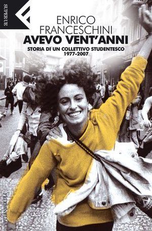 9788807840807 - Avevo vent'anni. Storia di un collettivo studentesco, 1977-2007