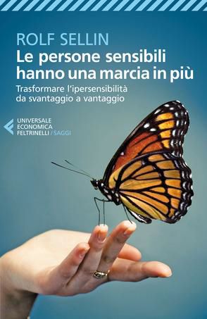 9788807882074 - Le persone sensibili hanno una marcia in più. Trasformare l'ipersensibilità da svantaggio a vantaggio
