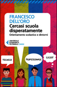 9788807885846 - Cercasi scuola disperatamente. Orientamento scolastico e dintorni