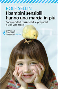 9788807889028 - I bambini sensibili hanno una marcia in più. Comprenderli, rassicurarli e prepararli a una vita felice
