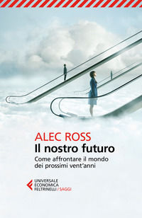 9788807889257 - Il nostro futuro. Come affrontare il mondo dei prossimi vent'anni