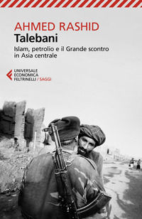 9788807897207 - Talebani. Islam, petrolio e il grande scontro in Asia centrale