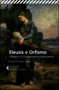 9788807901645 - Eleusis e Orfismo. I misteri e la tradizione iniziatica greca. Testo greco a fronte