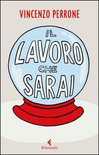 9788807922763 - Il lavoro che sarai