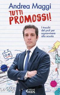 9788807923531 - Tutti promossi! I trucchi del prof per sopravvivere alla scuola