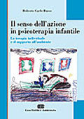9788808181824 - Il senso dell'azione in psicoterapia infantile. La terapia individuale e il supporto all'ambiente
