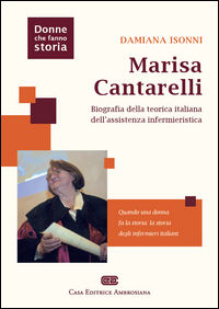 9788808187574 - Marisa Cantarelli. Biografia della teorica italiana dell'assistenza infermieristica
