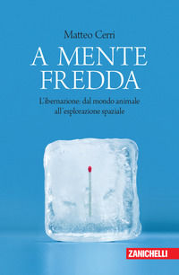9788808420909 - A mente fredda. L'ibernazione: dal mondo animale all'esplorazione spaziale