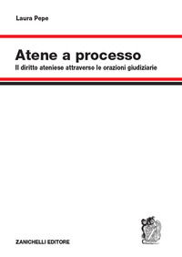 9788808620774 - Atene a processo. Il diritto ateniese attraverso le orazioni giudiziarie