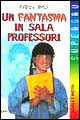 9788809023246 - Un fantasma in sala professori