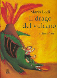 9788809027381 - Il drago del vulcano e altre storie