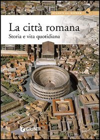9788809043091 - La città romana. Storia e vita quotidiana