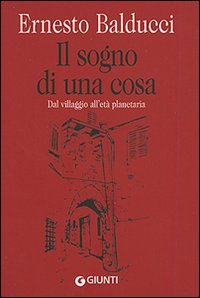 9788809047365 - Il sogno di una cosa. Dal villaggio all'età planetaria