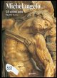 9788809048706 - Michelangelo. Gli ultimi anni. Ediz. illustrata