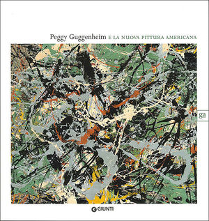9788809064102 - Peggy Gugghenheim e la nuova pittura americana. Ediz. illustrata