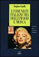 9788809206427 - I comunisti italiani tra Hollywood e Mosca. La sfida della cultura di massa 1943-1991
