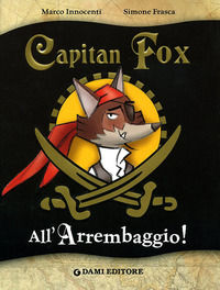 9788809616059 - All'arrembaggio. Capitan Fox. Ediz. illustrata