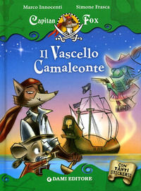 9788809616431 - Il vascello camaleonte. Capitan Fox. Con adesivi. Ediz. illustrata