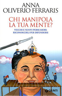 9788809744417 - Chi manipola la tua mente? Vecchi e nuovi persuasori: riconoscerli per difendersi