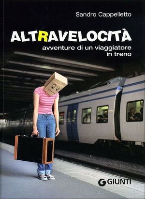 9788809744714 - Altravelocità. Avventure di un viaggiatore in treno
