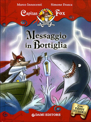 9788809750494 - Messaggio in bottiglia. Capitan Fox. Con adesivi. Ediz. illustrata