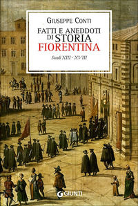 9788809751910 - Fatti e aneddoti di storia fiorentina. Secoli XIII-XVIII (rist. anast. Firenze, 1902)