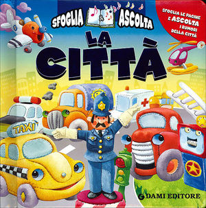 9788809752115 - La città. Sfoglia le pagine e ascolta i rumori della città. Ediz. illustrata