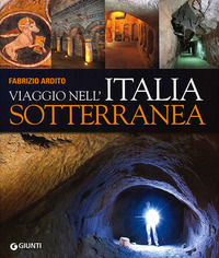9788809752702 - Viaggio nell'Italia sotterranea. Ediz. illustrata