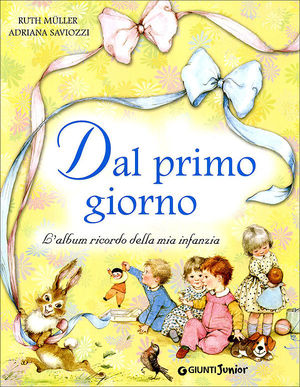 9788809755628 - Dal primo giorno. L'album ricordo della mia infanzia. Ediz. illustrata