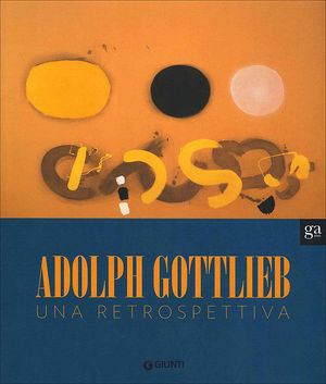 9788809755673 - Adolph Gottlieb. Una retrospettiva. Ediz. illustrata