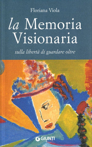 9788809758643 - La memoria visionaria. Sulla libertà di guardare oltre