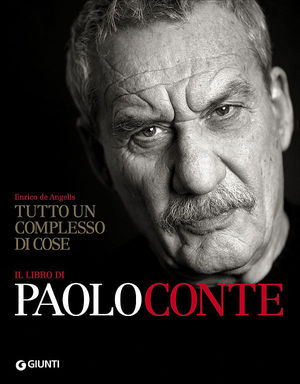 9788809759022 - Tutto un complesso di cose. Il libro di Paolo Conte