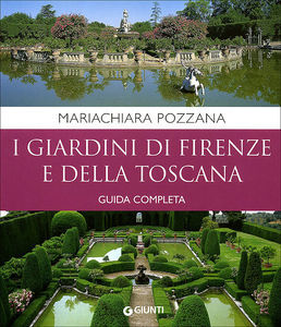 9788809759510 - I giardini di Firenze e della Toscana. Guida completa