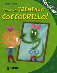 9788809766990 - Sono un tremendo coccodrillo! Ediz. illustrata